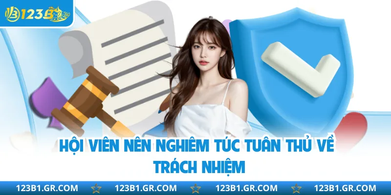 Hội viên nên nghiêm túc tuân thủ về trách nhiệm